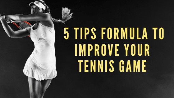Read more about the article 5 Tips Formula to Improve Your Tennis Game