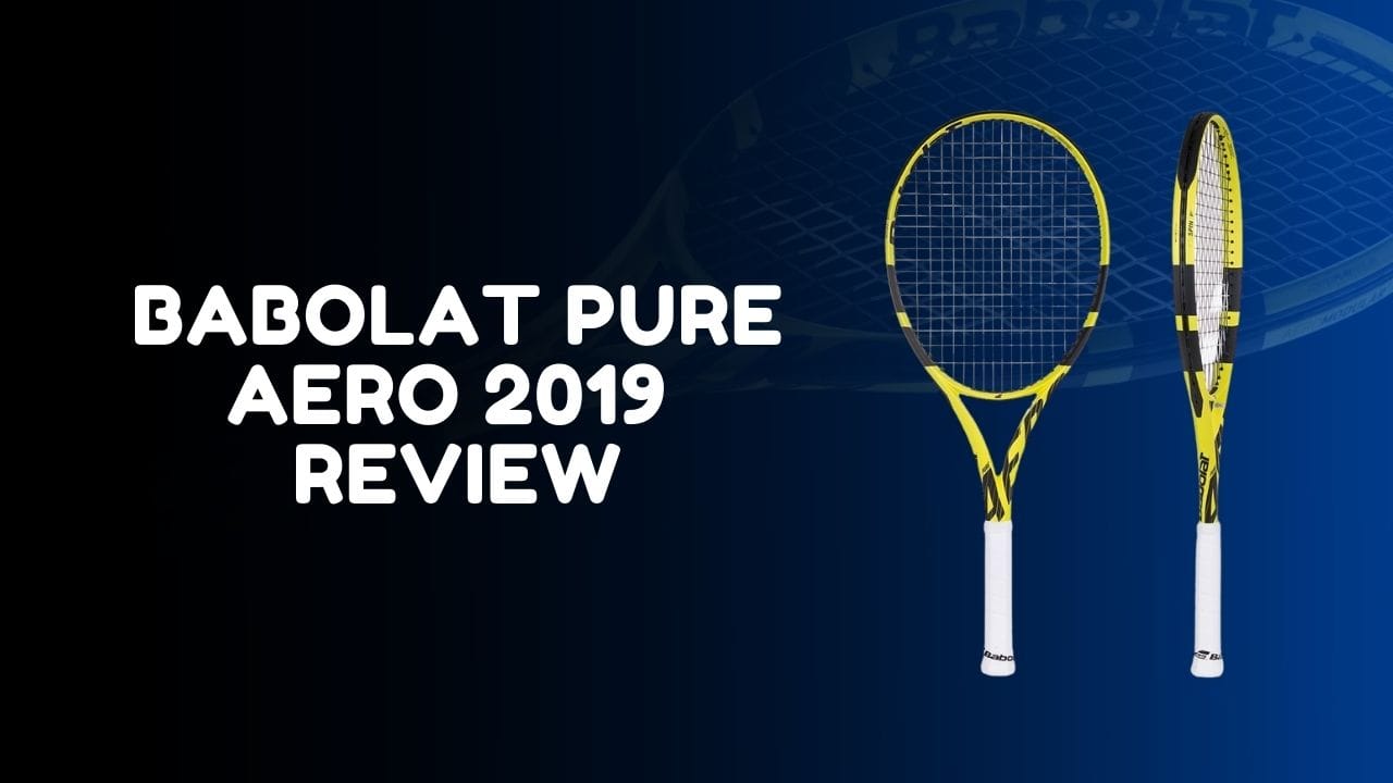 Remove term: Babolat Pure Aero 2019 Quick review Babolat Pure Aero 2019 Review