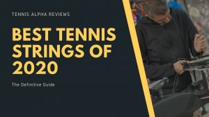 Read more about the article Best Tennis Strings of 2020 : The Definitive Guide