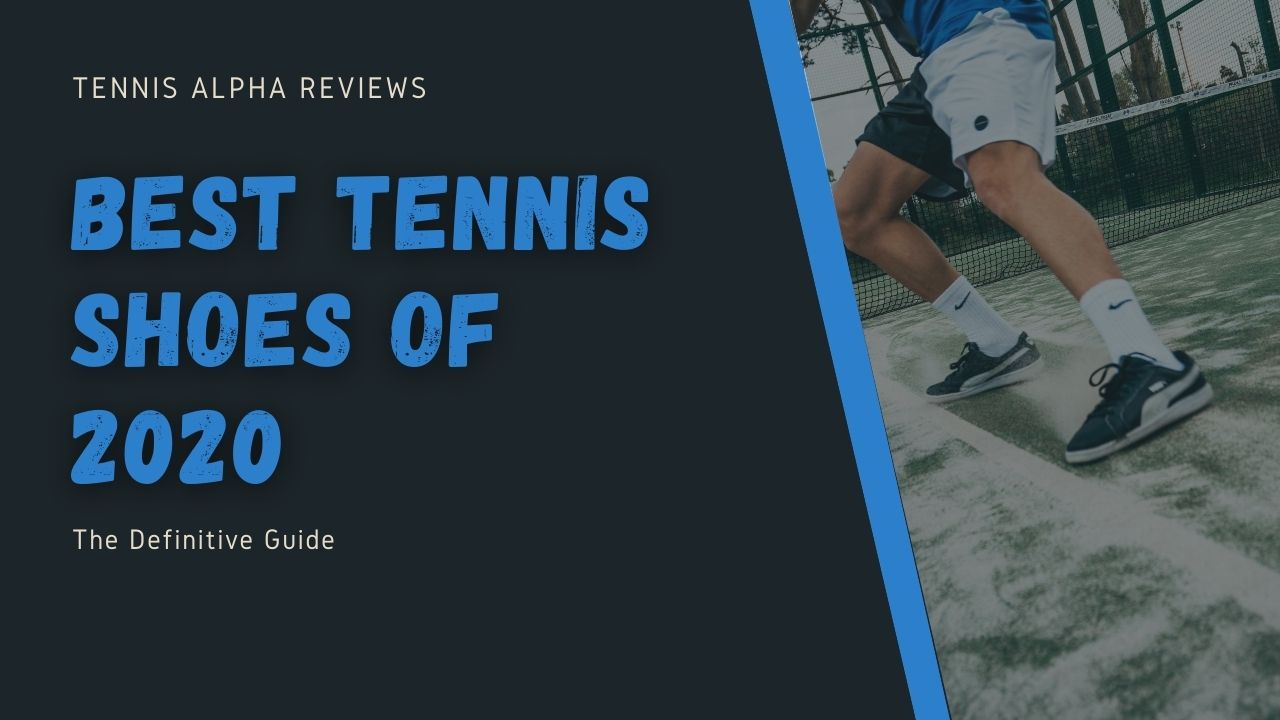 Best Tennis Shoes of 2020 : Full Guide & Review