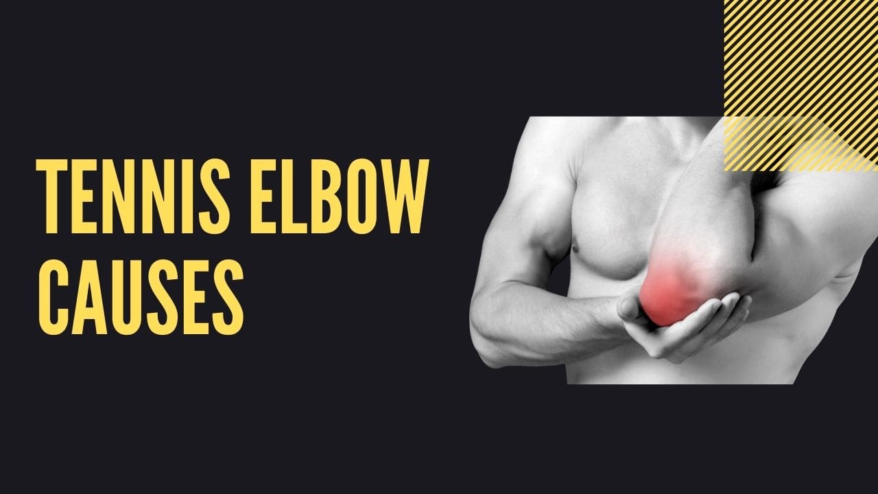 Tennis Elbow causes 