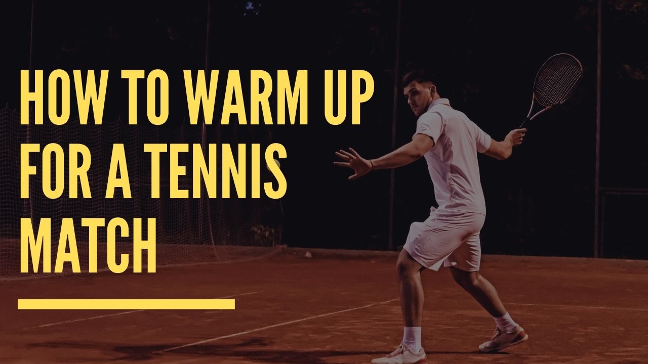 How to warm up for a tennis match