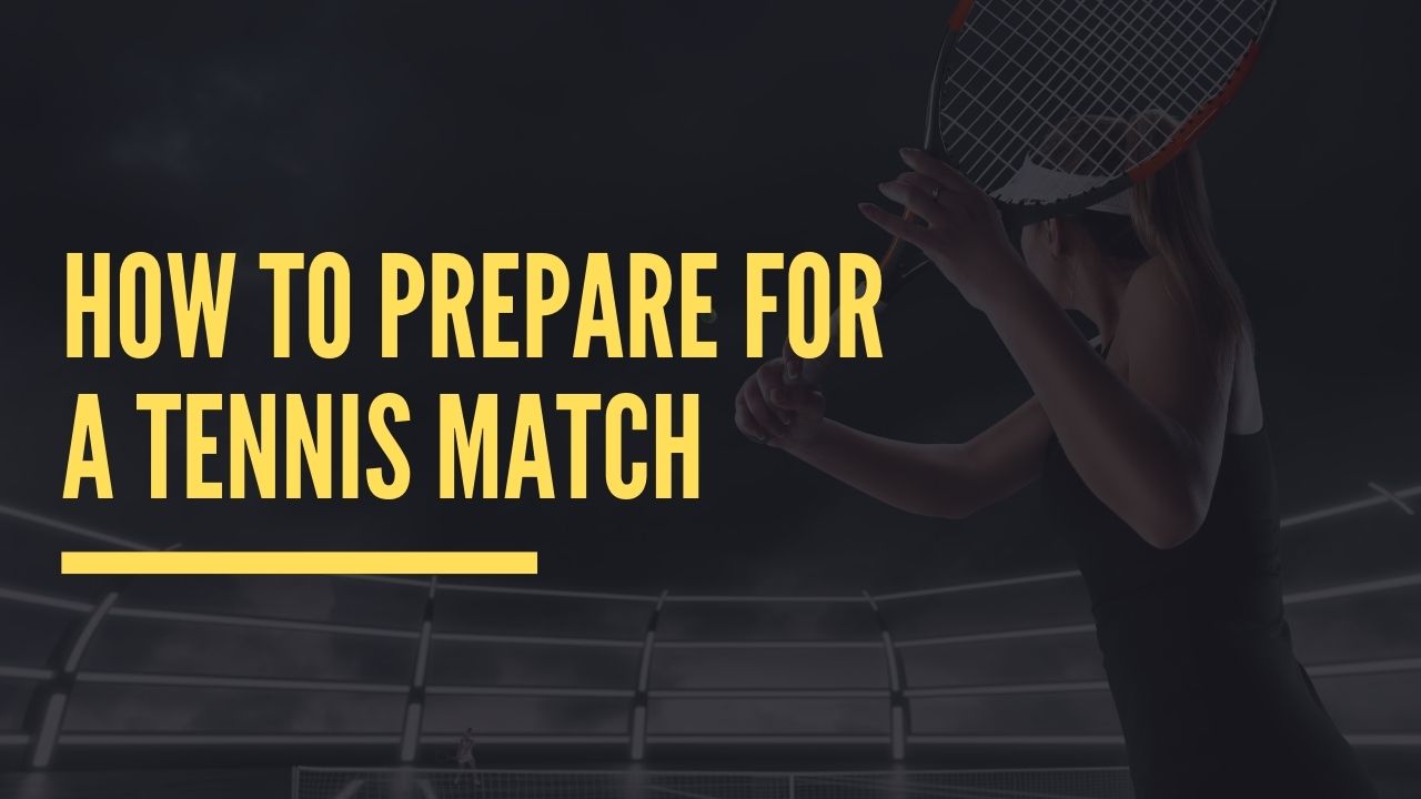 How to prepare for a tennis match
