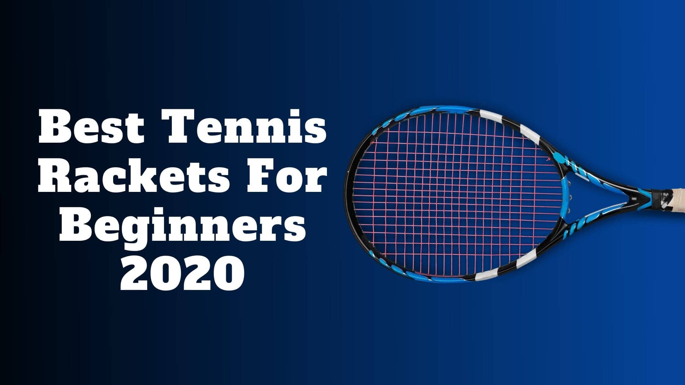 best tennis racquets 2020 for beginners