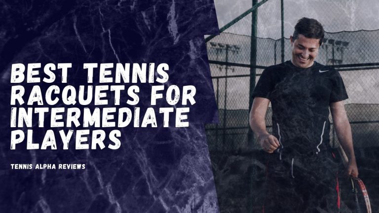 Read more about the article Best Tennis Racquets For Intermediate Players Review 2020