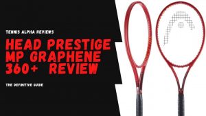 Read more about the article HEAD PRESTIGE MP Graphene 360+ Racquet 2020 Review 
