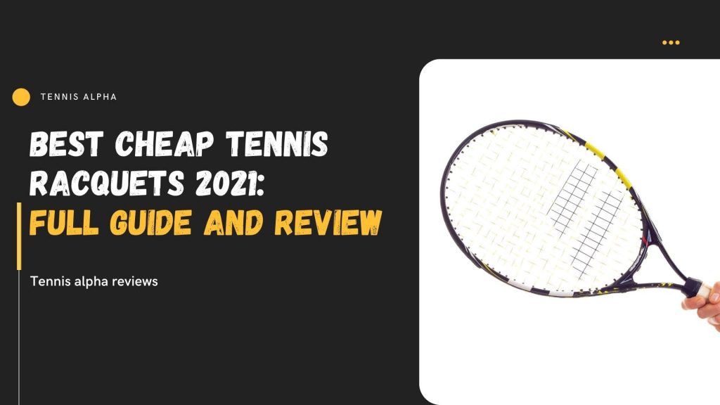 Choosing the best cheap tennis racquet for your game can be a little bit confusing especially for first-time tennis players,  so today we’re going to go over some of the best cheap tennis racquets of 2021.