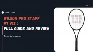 Read more about the article Wilson PRO STAFF 97 v13 Racquet Review 2021