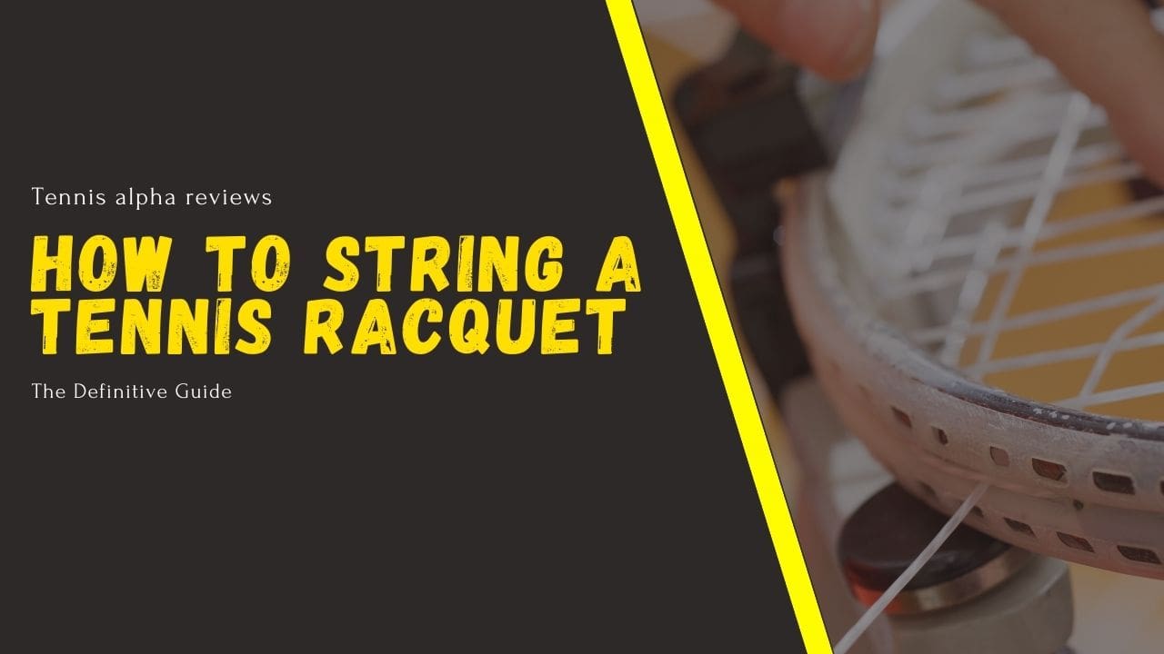 How to string a tennis racquet