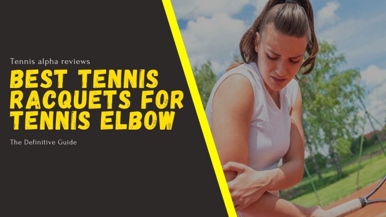 Read more about the article Best tennis Racquets for Tennis Elbow: Full Guide and Review 2021