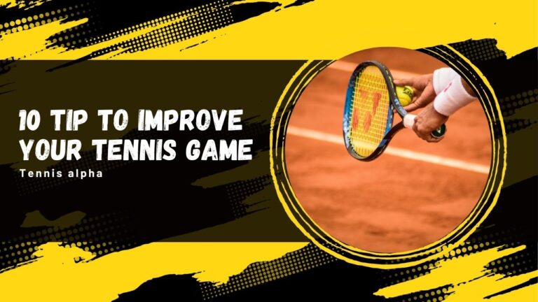 Read more about the article 10 Tips To Improve Your Tennis Game