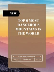 Read more about the article Top 6 most dangerous mountains in the world