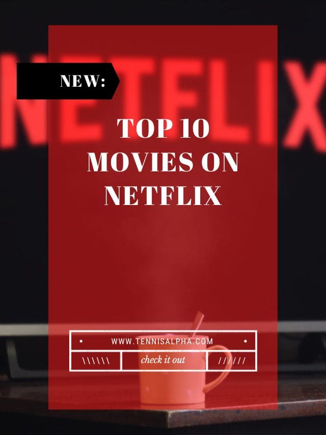 Top 10 Movies On Netflix Tennis Alpha