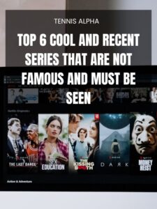 Read more about the article Top 6 cool and recent series that are not famous and must be seen