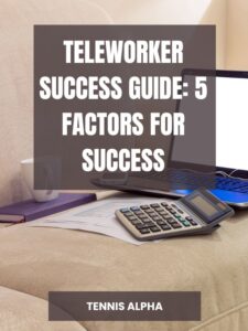 Read more about the article Teleworker Success Guide: 5 factors for success