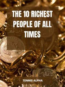 Read more about the article The 10 richest people of all times