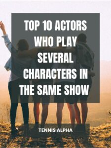 Read more about the article Top 10 actors who play several characters in the same show