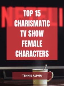 Read more about the article Top 15 charismatic TV show female characters