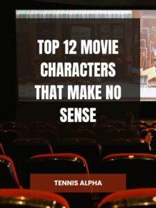 Read more about the article Top 12 movie characters that make no sense