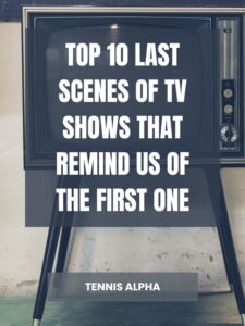 Read more about the article Top 10 last scenes of TV shows that remind us of the first one