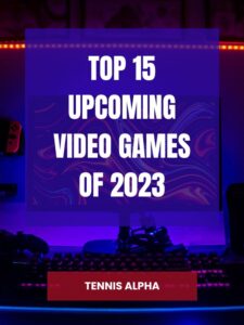 Read more about the article Top 15 upcoming video games of 2023