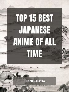 Read more about the article Top 15 best Japanese anime of all time