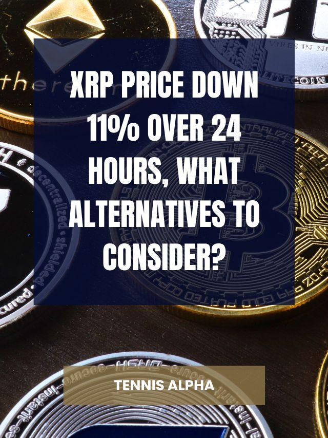 XRP price down 11% over 24 hours, what alternatives to consider?
