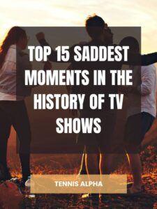 Read more about the article Top 15 saddest moments in the history of TV shows