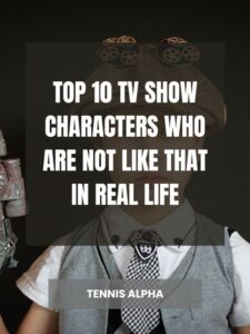 Read more about the article top 10 tv show characters who are not like that in real life