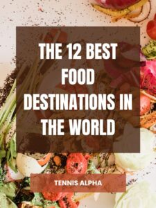 Read more about the article The 12 best food destinations in the world