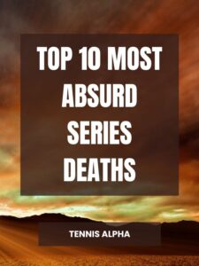 Read more about the article Top 10 most absurd series deaths