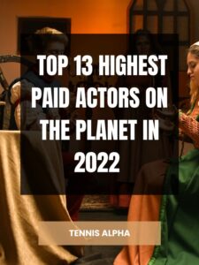 Read more about the article Top 13 highest paid actors on the planet in 2022