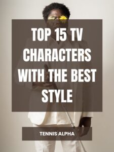 Read more about the article top 15 TV Characters With the Best Style