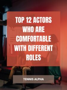Read more about the article Top 12 actors who are comfortable with different roles