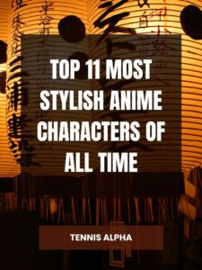 Read more about the article Top 11 Most Stylish Anime Characters of All Time