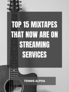 Read more about the article top 15 Mixtapes That Now Are On Streaming Services