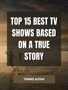 Read more about the article Top 15 best TV shows based on a true story