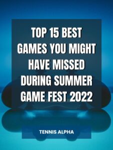 Read more about the article top 15 Best Games You Might Have Missed During Summer Game Fest 2022