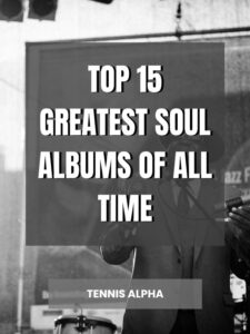 Read more about the article top 15 greatest soul albums of all time