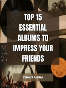 Read more about the article Top 15 essential albums to impress your friends