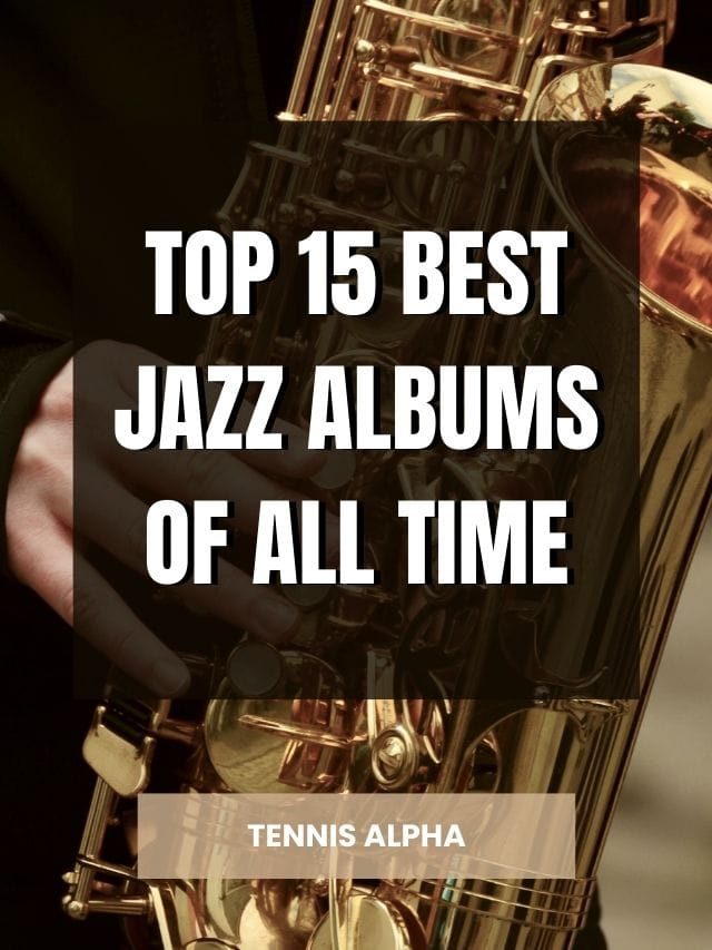 Forstyrre Dæmon Ansøger Top 15 Best Jazz Albums Of All Time - Tennis Alpha