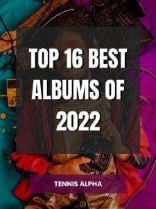 Read more about the article Top 16 Best Albums of 2022
