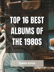 Read more about the article Top 16 Best Albums of The 1980s