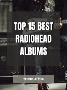 Read more about the article Top 15 best Radiohead Albums