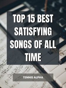 Read more about the article Top 15 Best satisfying songs of all time