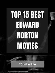 Read more about the article Top 15 Best Edward Norton Movies