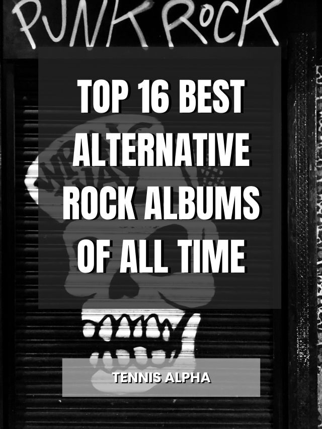 Top 16 Best Alternative Rock Albums Of All Time Tennis Alpha