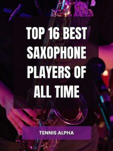 Read more about the article Top 16 Best Saxophone Players Of All Time