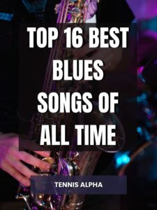 Read more about the article Top 16 Best Blues Songs Of All Time