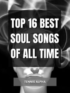 Read more about the article Top 16 Best Soul Songs Of All Time
